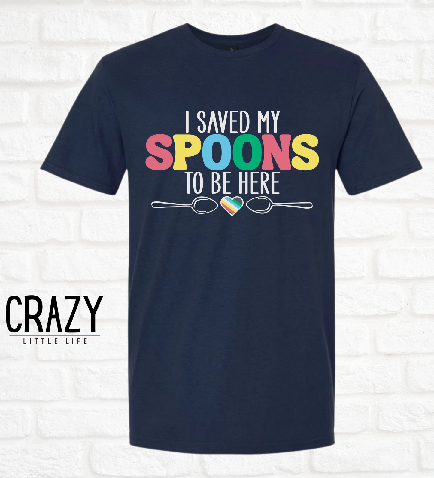 I Saved My Spoons to Be Here Tee – Adult