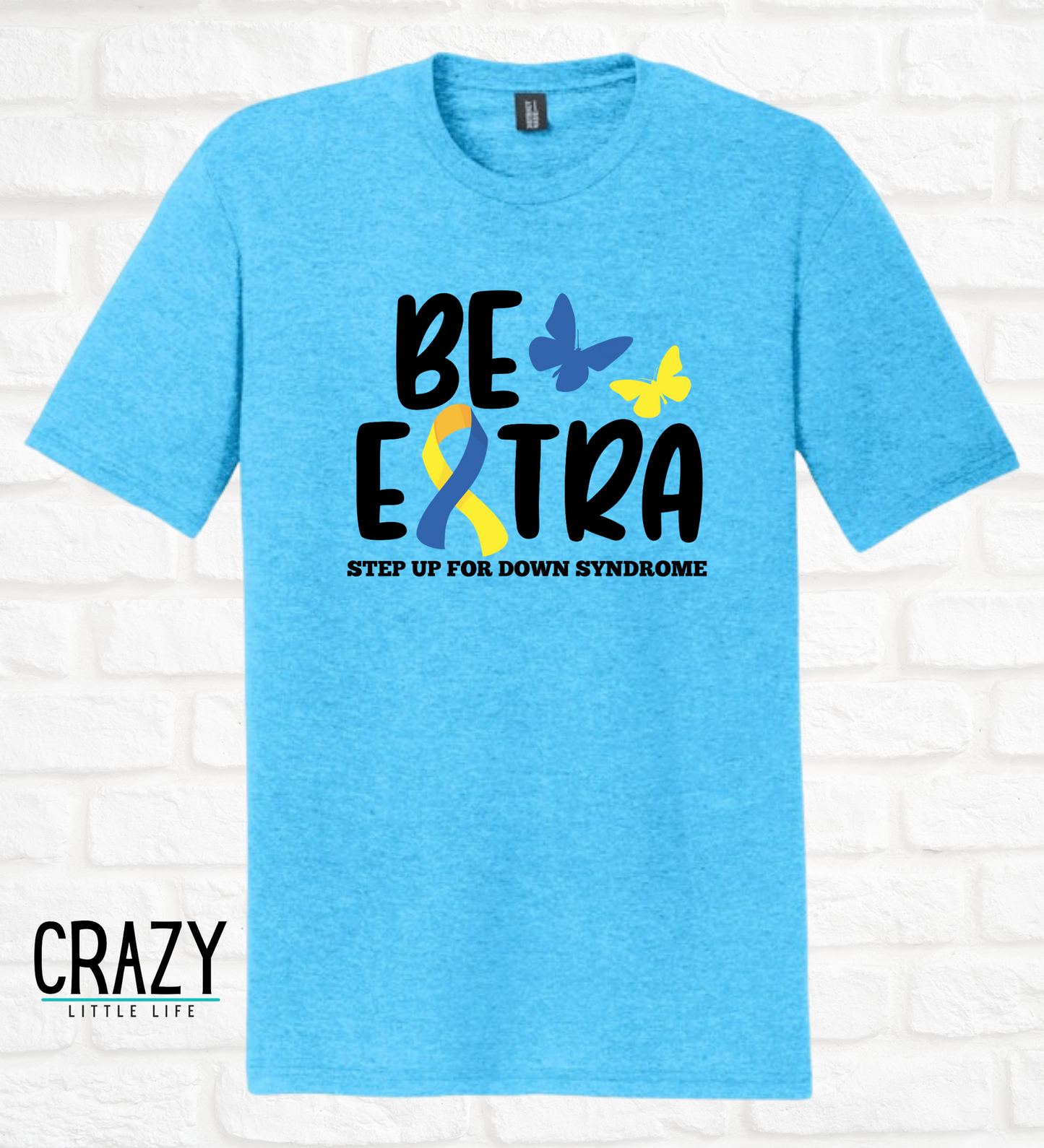 “Be Extra” Down Syndrome Awareness Shirt - ADULT