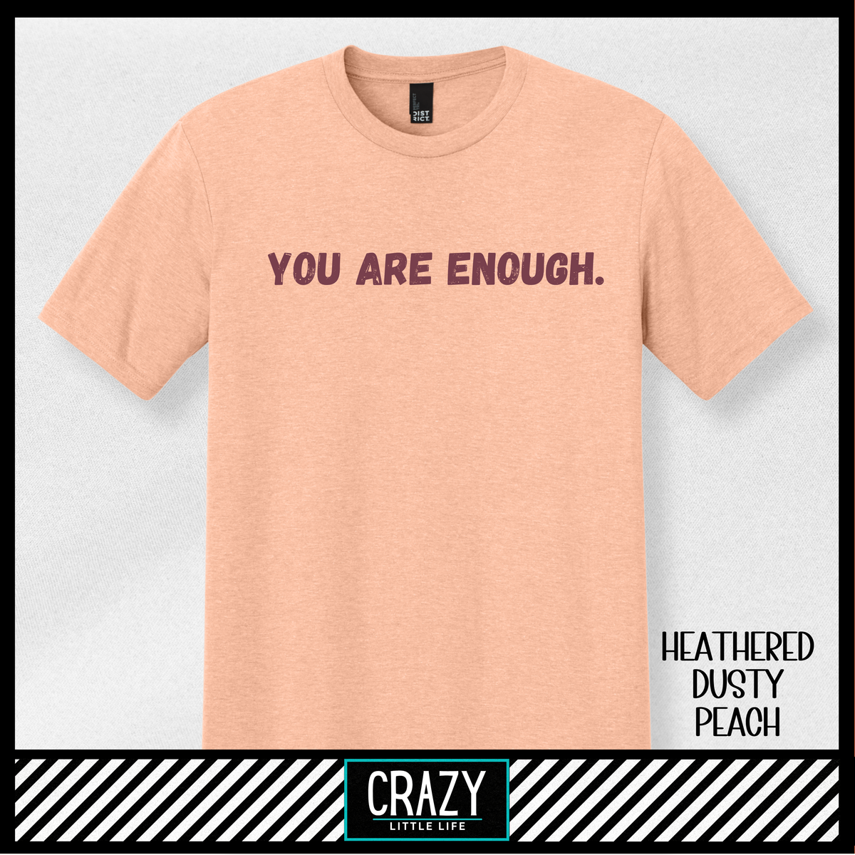 You Are Enough T-Shirt - Multiple Color Options
