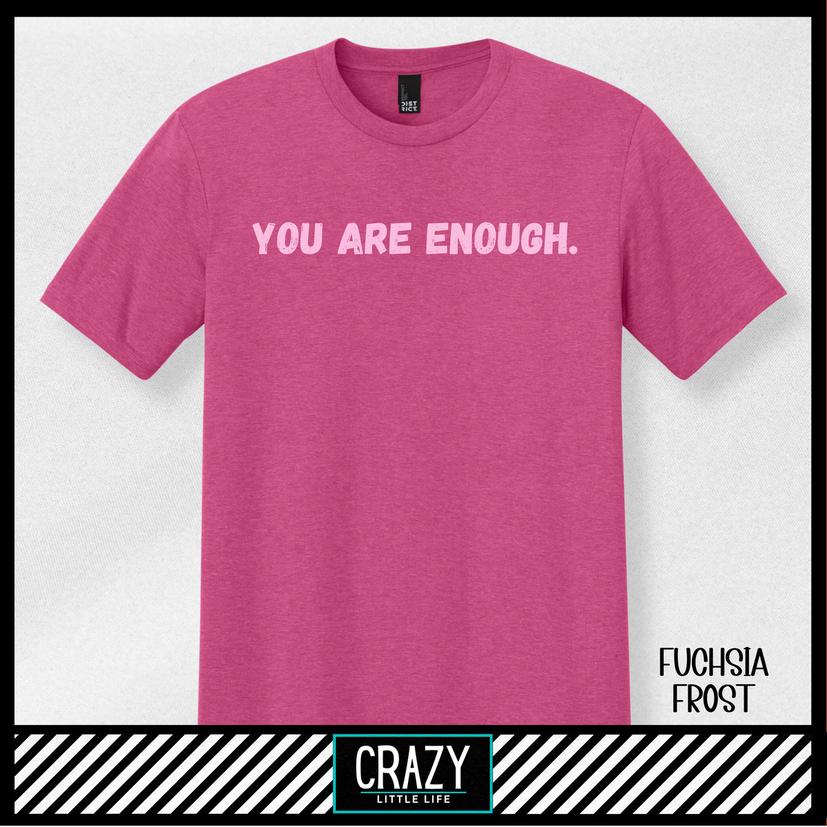You Are Enough T-Shirt - Multiple Color Options