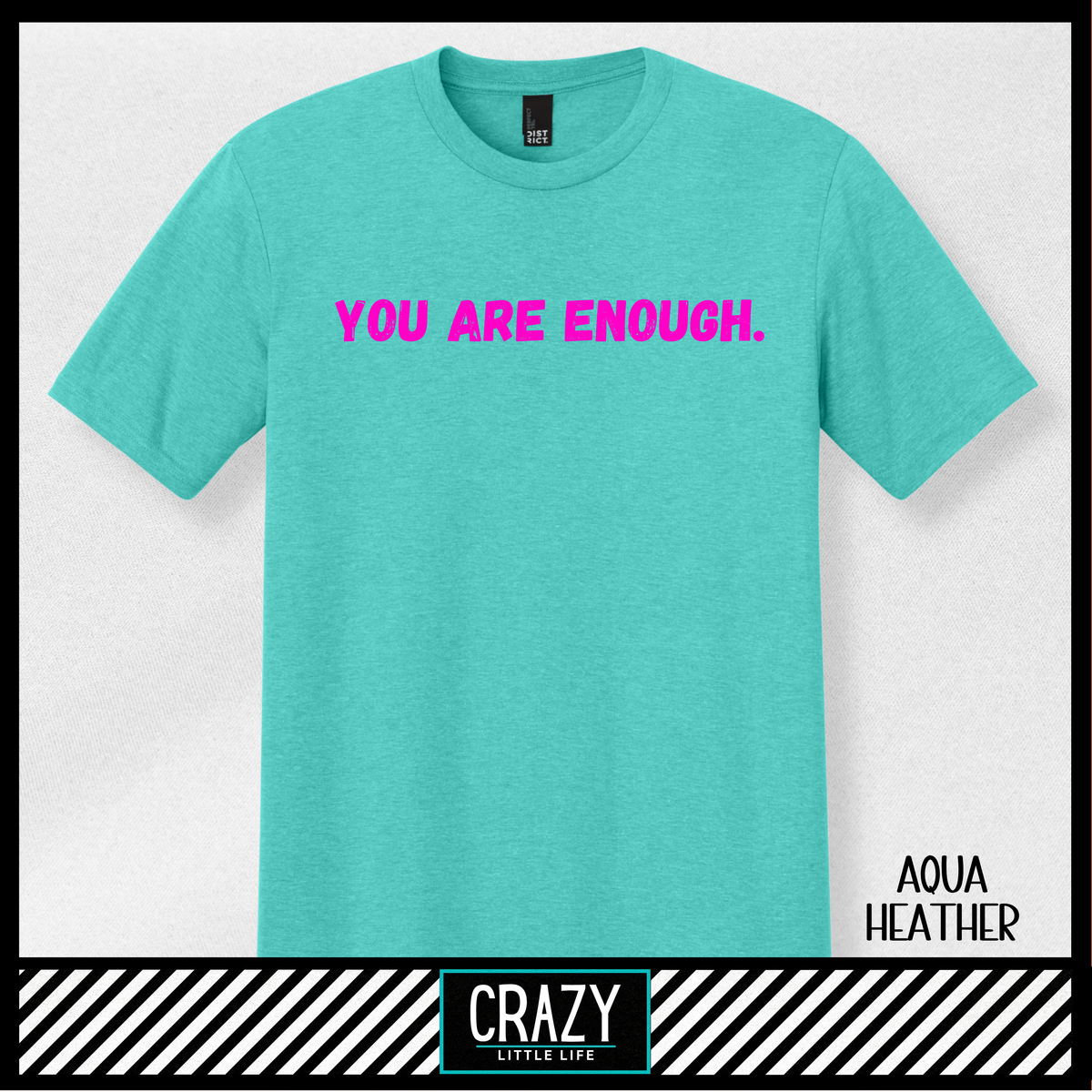 You Are Enough T-Shirt - Multiple Color Options