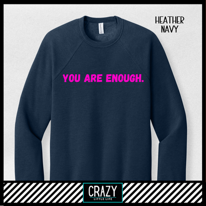 You Are Enough Crewneck - Multiple Color Options