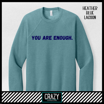 You Are Enough Crewneck - Multiple Color Options