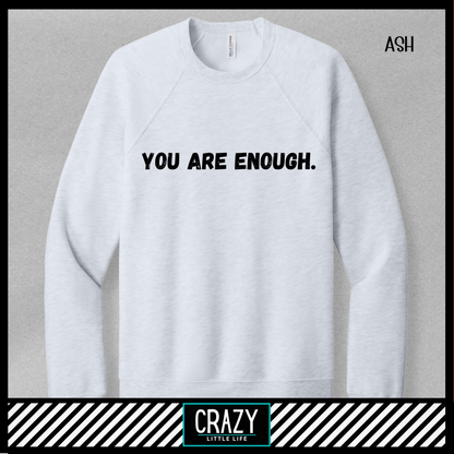 You Are Enough Crewneck - Multiple Color Options