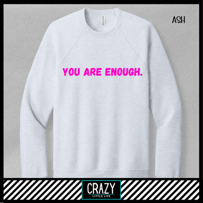 You Are Enough Crewneck - Multiple Color Options
