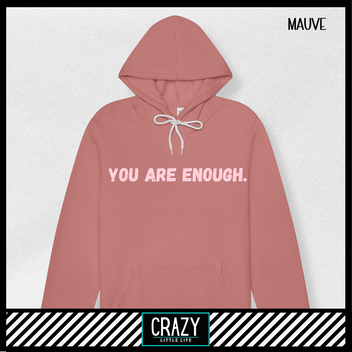 You Are Enough Hoodie - Multiple Color Options Available