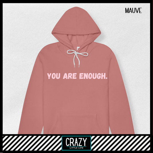 You Are Enough Hoodie - Multiple Color Options Available