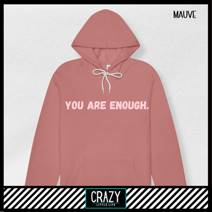 You Are Enough Hoodie - Multiple Color Options Available