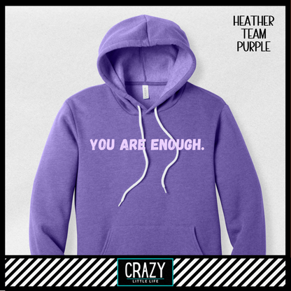 You Are Enough Hoodie - Multiple Color Options Available
