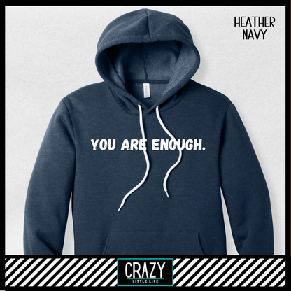 You Are Enough Hoodie - Multiple Color Options Available