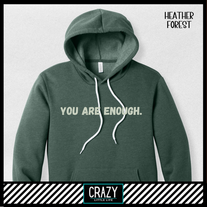 You Are Enough Hoodie - Multiple Color Options Available
