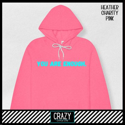 You Are Enough Hoodie - Multiple Color Options Available