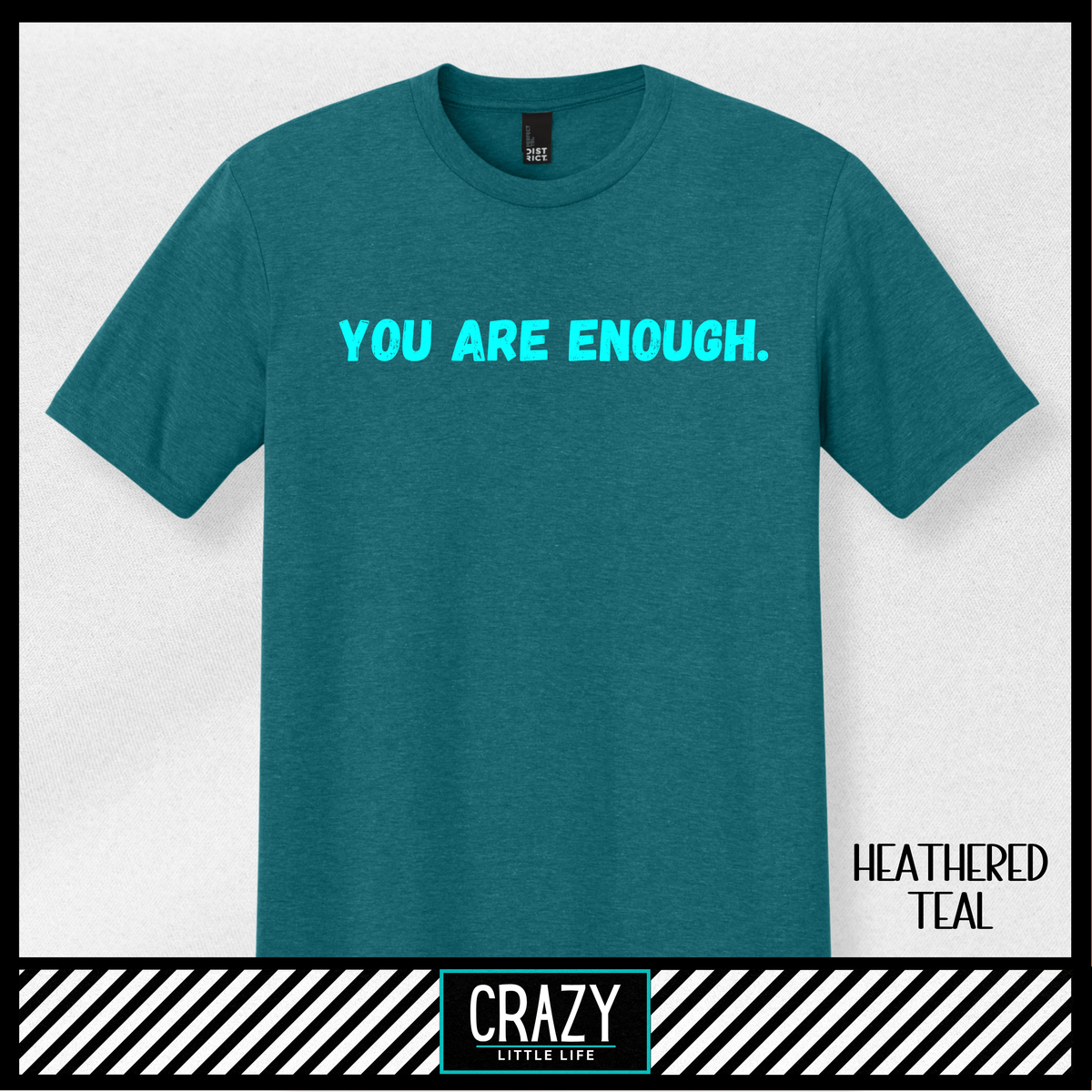 You Are Enough T-Shirt - Multiple Color Options