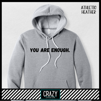 You Are Enough Hoodie - Multiple Color Options Available
