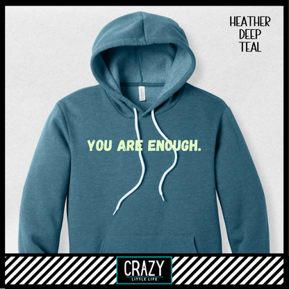 You Are Enough Hoodie - Multiple Color Options Available