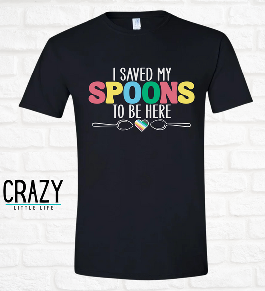 I Saved My Spoons to Be Here Tee – Adult